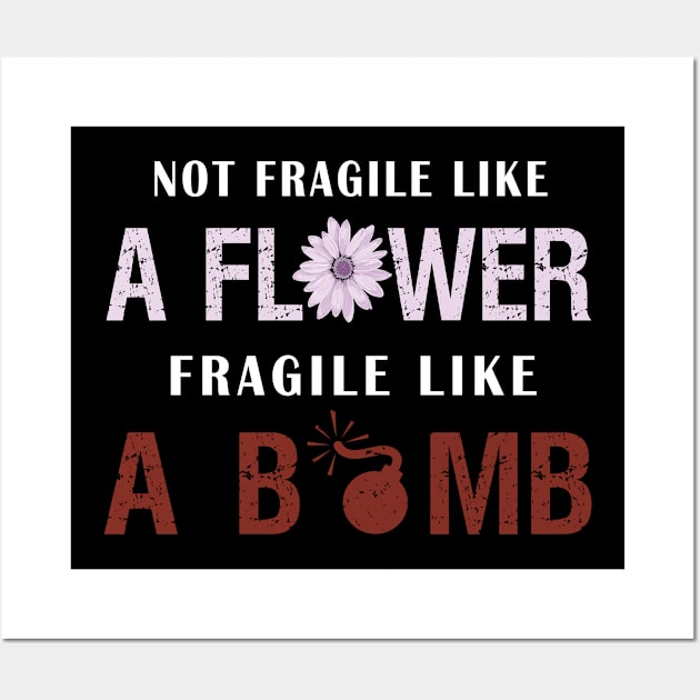 not fragile like a flower fragile like a bomb Wall Art by BuzzTeeStore